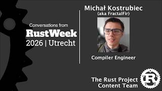 RustWeek Interview: Michal Kostrubiec (aka FractakFir), Compiler Engineer